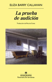 ANAGRAMA, La prueba de audición, Eliza Barry Callahan - ANAGRAMA