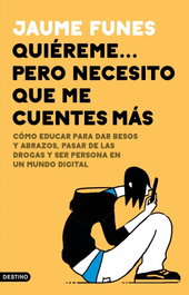 Quiéreme... pero necesito que me cuentes más, Jaume Funes - DESTINO
