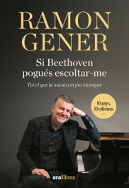 ARA LLIBRES, Si Beethoven pogués escoltar-me. 10 anys, Ramon Gener Sala - ARA LLIBRES