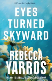 Eyes Turned Skyward, Rebecca Yarros - Little Brown