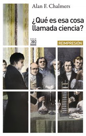 ¿Qué es esa cosa llamada ciencia?, Alan F. Chalmers - SIGLO XXI EDITORES