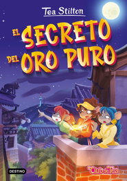 DESTINO INFANTIL, El secreto del oro puro, Tea Stilton - DESTINO INFANTIL