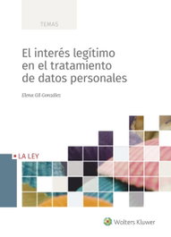 El interés legítimo en el tratamiento de datos personales, Elena Gil González - LA LEY