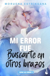 BOOKET, Mi error fue buscarte en otros brazos, Moruena Estringana - BOOKET
