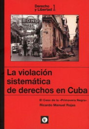 Violación sistemática de derechos en Cuba, Ricardo Manuel Rojas - UNION EDITORIAL