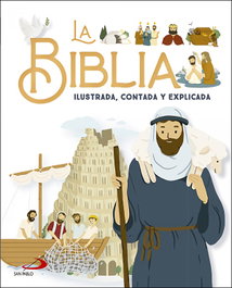 La Biblia ilustrada, contada y explicada, Karine-Marie Amiot - SAN PABLO EDITORIAL