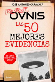 Ovnis, las 50 mejores evidencias, José Antonio Caravaca - CYDONIA EDICIONES, S.L.
