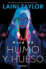 Hija de humo y hueso, Laini Taylor - DEBOLSILLO