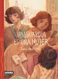 Norma Editorial Vanguardia es una mujer, Clara De Frutos - Norma Editorial