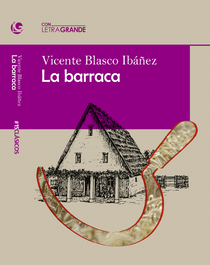 La barraca, Vicente Blasco Ibañez - LETRA GRANDE