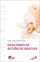 Oraciones de acción de gracias, José Carlos Bermejo Higuera - SAN PABLO EDITORIAL
