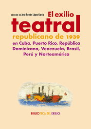 El exilio teatral republicano de 1939 en Cuba, Puerto Rico, República Dominicana, Venezuela, Brasil, Perú y Norteamérica, Vv.Aa.3 - RENACIMIENTO EDITORIAL