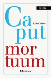 Caput mortuum, Luís Colder - XERAIS