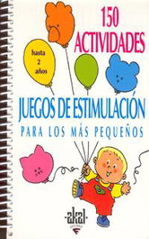 AKAL, 150 actividades y juegos de estimulación para los + peques - Silva Dorance