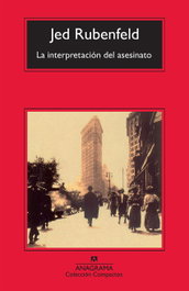 La interpretación del asesinato, Jed Rubenfeld - ANAGRAMA