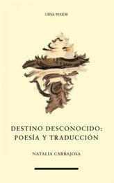 Destino desconocido poesía y traducción, Natalia Carbajosa - EOLAS