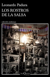 Los rostros de la salsa, Leonardo Padura - TUSQUETS