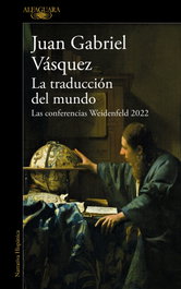 Alfaguara, La traducción del mundo, Juan Gabriel Vasquez - Alfaguara