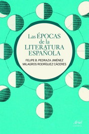 Las épocas de la literatura española, Felipe B. Pedraza Jiménez; Milagros Rodríguez Cáceres - ARIEL