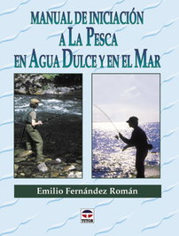 TUTOR, Manual de iniciacion a la pesca en agua dulce y en el mar - Emilio Fernández Román