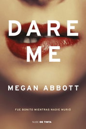 Dare me, Megan Abbott - NUBE DE TINTA