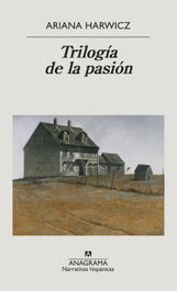 Trilogía de la pasión, Ariana Harwicz - ANAGRAMA