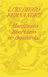 Manifiesto libertario de izquierda, Luis Diego Fernández - INTERFERENCIAS