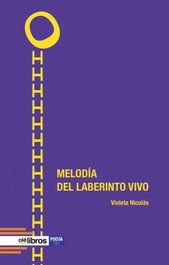 Melodía del laberinto vivo, Violeta Nicolás - OLE LIBROS