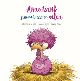 PICARONA, Arrautzarik jarri nahi ez zuen oiloa - Séverine de la Croix, Anthony Signol