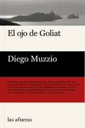 El ojo de Goliat, Diego Muzzio - LAS AFUERAS