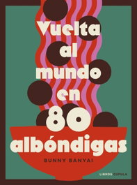Vuelta al mundo en 80 albóndigas, Bunny Banyai - LIBROS CUPULA