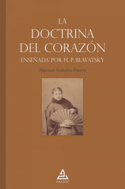 La «doctrina del corazón» enseñada por H. P. Blavatsky, Manuel Arduino Pavón - DELFOS