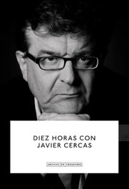 Diez horas con Javier Cercas, Jesús Ruiz Mantilla - LA FABRICA