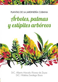 PLANTAS DE LA JARDINERÍA CUBANA ÁRBOLES, PALMAS Y ESTÍPIT, CITMATEL (IBD)