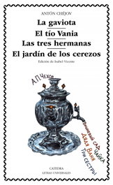 CATEDRA, La gaviota; El tío Vania; Las tres hermanas; El jardín de los cerezos, Anton Chéjov