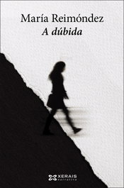 A dúbida, María Reimóndez - XERAIS