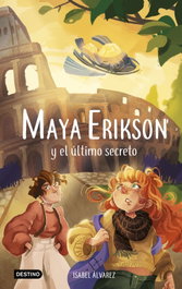 Maya Erikson 6. Maya Erikson y el último secreto, Isabel Álvarez - DESTINO INFANTIL