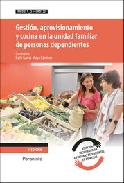 PARANINFO Gestión, aprovisionamiento y cocina en la unidad familiar de personas dependientes, GARCÍA-MOYA SÁNCHEZ, RUTH - PARANINFO