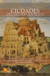 Breve historia de las ciudades del mundo antiguo, Ángel Luis Vera Aranda - EDICIONES NOWTILUS
