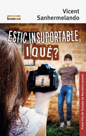 ESTIC INSUPORTABLE, I QUÉ?, Vicent Sanhermelando Bellver - BROMERA EDICIONS