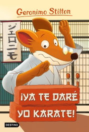 DESTINO INFANTIL, GS37N.¡YA TE DARE YO KARATE! - GERONIMO STILTON