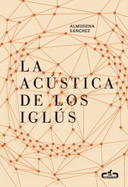 La acústica de los iglús, Almudena Sánchez - CABALLO DE TROYA