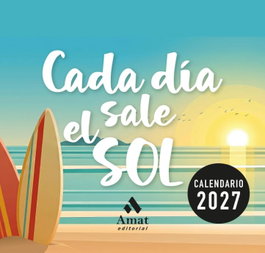AMAT EDITORIAL Calendario Cada Dia sale el sol 2027