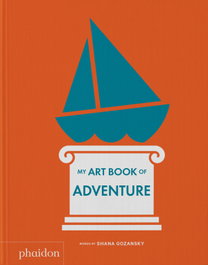My Art Book of Adventure, Shana Gozansky - PHAIDON