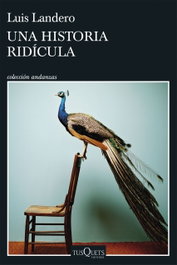 Una historia ridícula, Luis Landero - TUSQUETS