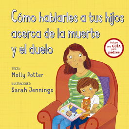 PICARONA, Cómo hablarles a tus hijos acerca de la muerte y el duelo, Molly Potter; Sarah Jennings - PICARONA
