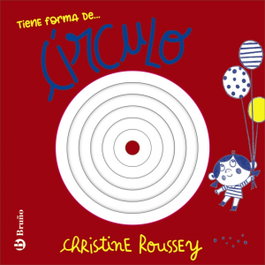 Tiene forma de... círculo, Christine Roussey - BRUÑO