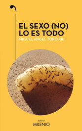 El sexo (no) lo es todo, Miguel Ángel Toro Riu - MILENIO EDITORIAL