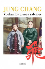 Vuelan los cisnes salvajes, Jung Chang - LUMEN