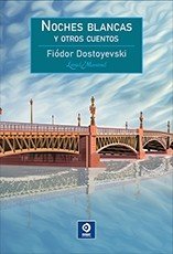 NOCHES BLANCAS Y OTROS CUENTOS, Fiódor Dostoyevski - EDIMAT